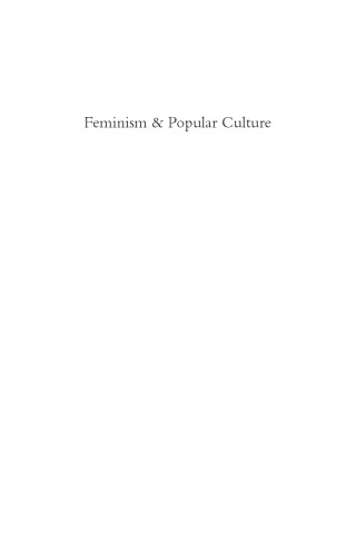 Feminism And Popular Culture Investigating The Postfeminist Mystique Rebecca Munford