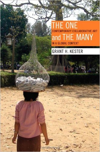 The One And The Many Contemporary Collaborative Art In A Global Context Grant H Kester