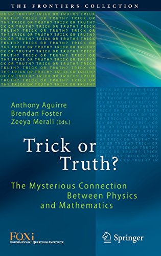 Trick Or Truth The Mysterious Connection Between Physics And Mathematics 1st Anthony Aguirre