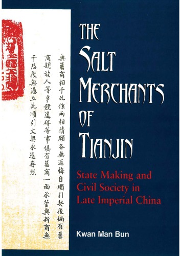 The Salt Merchants Of Tianjin Statemaking And Civil Society In Late Imperial China Man Bun Kwan