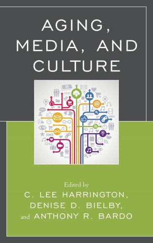 Aging Media And Culture C Lee Harrington Denise Bielby Anthony R Bardo Eds