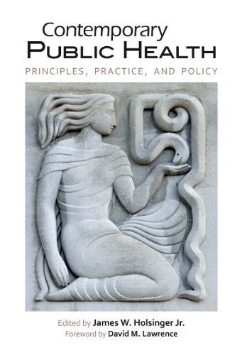 Contemporary Public Health Principles Practice And Policy James W Holsinger Jr Ed