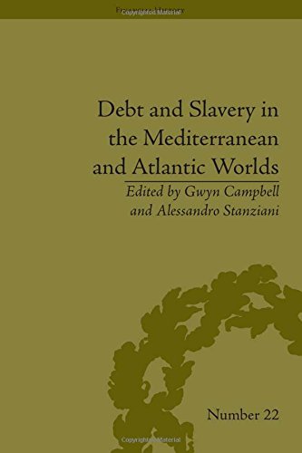 Debt And Slavery In The Mediterranean And Atlantic Worlds Gwyn Campbell