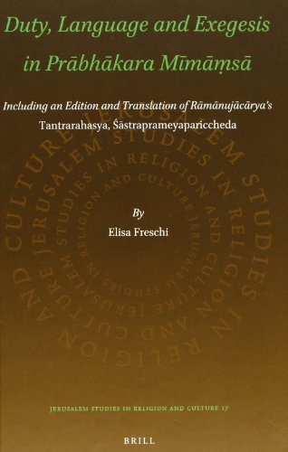 Duty Language And Exegesis In Prbhkara Mms Including An Edition And Translation Of Rmnujcryas Tantrarahasya Straprameyapariccheda Elisa Freschi
