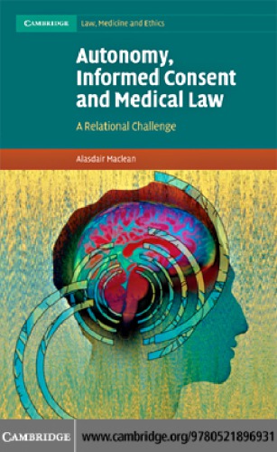 Autonomy Informed Consent And Medical Law A Relational Challenge Alasdair Maclean
