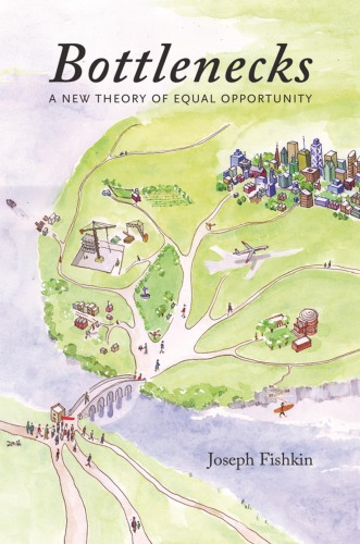 Bottlenecks A New Theory Of Equal Opportunity Joseph Fishkin