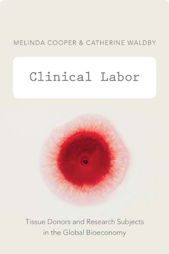 Clinical Labor Tissue Donors And Research Subjects In The Global Bioeconomy Melinda Cooper