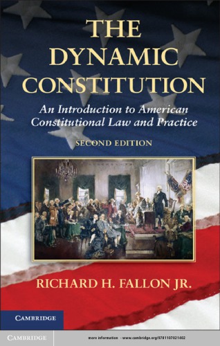 The Dynamic Constitution An Introduction To American Constitutional Law And Practice 2nd Richard H Fallon Jr