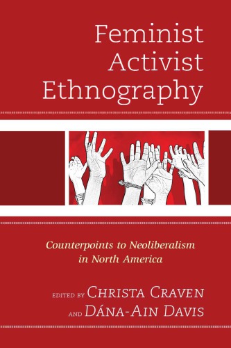 Feminist Activist Ethnography Counterpoints To Neoliberalism In North America Christa Craven