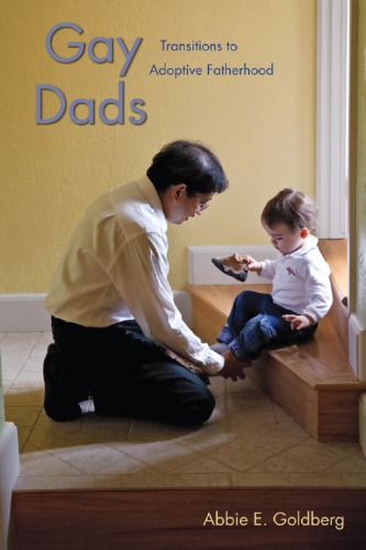 Gay Dads Transitions To Adoptive Fatherhood Abbie E Goldberg