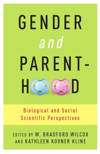 Gender And Parenthood Biological And Social Scientific Perspectives W Bradford Wilcox