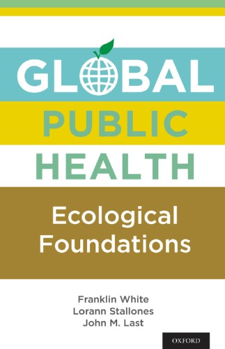 Global Public Health Ecological Foundations Franklin White Lorann Stallones