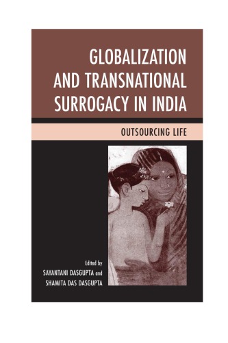 Globalization And Transnational Surrogacy In India Outsourcing Life Sayantani Dasgupta