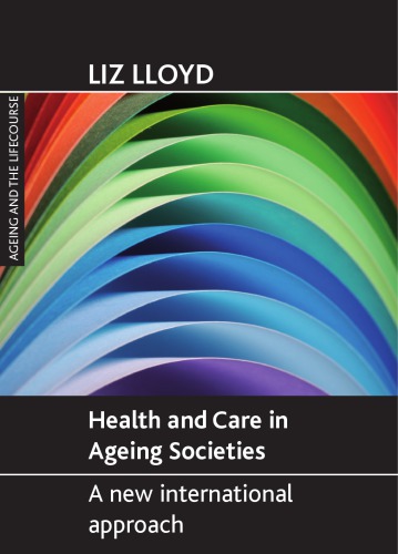 Health And Care In Ageing Societies A New International Approach Liz Lloyd