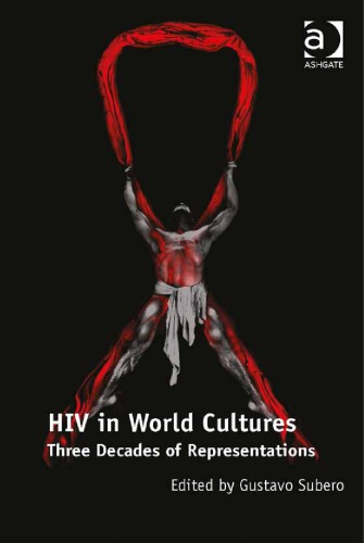 Hiv In World Cultures Three Decades Of Representations Gustavo Subero Ed