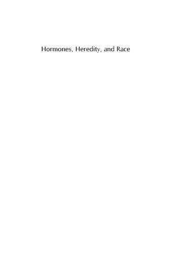 Hormones Heredity And Race Spectacular Failure In Interwar Vienna Cheryl A Logan