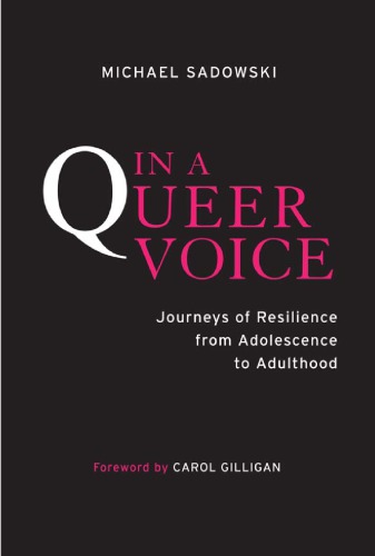 In A Queer Voice Journeys Of Resilience From Adolescence To Adulthood Michael Sadowski