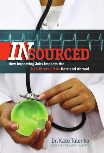 Insourced How Importing Jobs Impacts The Healthcare Crisis Here And Abroad Kate Tulenko