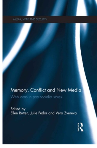 Memory Conflict And New Media Web Wars In Postsocialist States Ellen Rutten