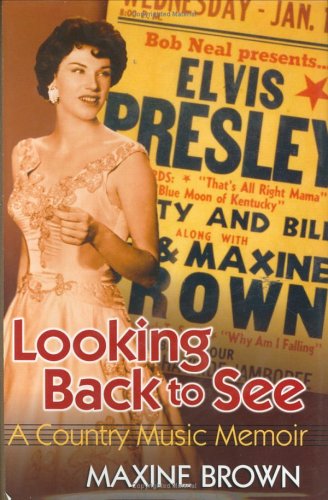 Looking Back To See A Country Music Memoir First Edition Maxine Brown
