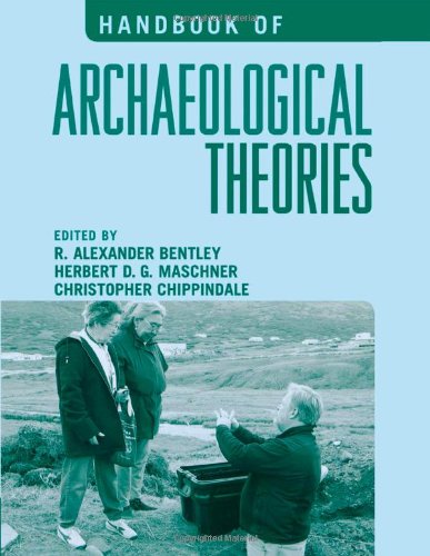 Handbook Of Archaeological Theories R Alexander Bentley Herbert Dg Maschner