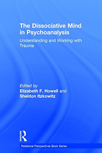 The Dissociative Mind In Psychoanalysis Understanding And Working With Trauma Elizabeth Howell