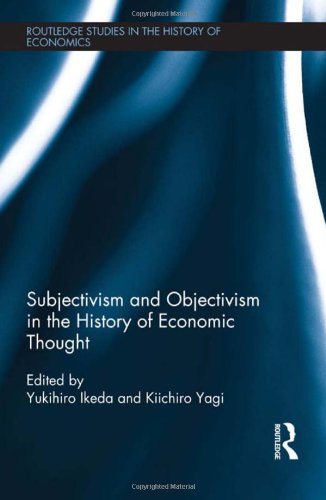 Subjectivism And Objectivism In The History Of Economic Thought Kiichiro Yagi