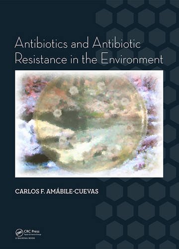 Antibiotics And Antibiotic Resistance In The Environment 1st Edition Carlos F Ambilecuevas