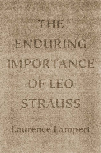 The Enduring Importance Of Leo Strauss 1st Edition Laurence Lampert
