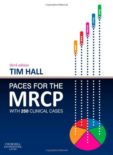 Paces For The Mrcp With 250 Clinical Cases 3rd Edition Tim Hall