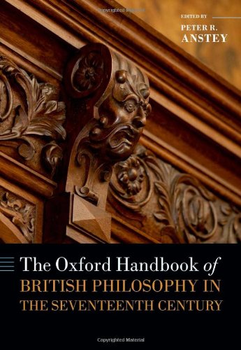 The Oxford Handbook Of British Philosophy In The Seventeenth Century 1st Edition Peter R Anstey