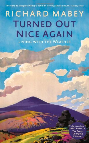 Turned Out Nice Again On Living With The Weather Richard Mabey