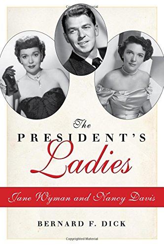 The Presidents Ladies Jane Wyman And Nancy Davis Bernard F Dick
