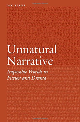 Unnatural Narrative Impossible Worlds In Fiction And Drama Jan Alber