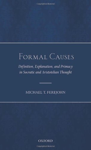 Formal Causes Definition Explanation And Primacy In Socratic And Aristotelian Thought 1st Edition Michael T Ferejohn