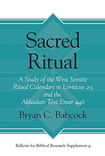 Sacred Ritual A Study Of The West Semitic Ritual Calendars In Leviticus 23 And The Akkadian Text Emar 446 Bryan C Babcock