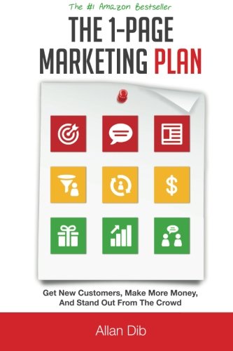 The 1page Marketing Plan Get New Customers Make More Money And Stand Out From The Crowd Allan Dib