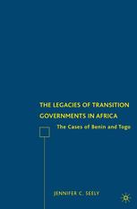 The Legacies Of Transition Governments In Africa The Cases Of Benin And Togo Jennifer C Seely Auth