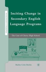Inciting Change In Secondary English Language Programs The Case Of Cherry High School Marilee Colesritchie Auth