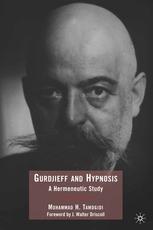 Gurdjieff And Hypnosis A Hermeneutic Study Mohammad H Tamdgidi Auth