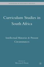 Curriculum Studies In South Africa Intellectual Histories Present Circumstances William F Pinar Eds