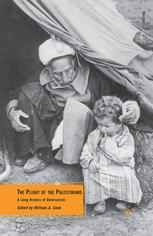 The Plight Of The Palestinians A Long History Of Destruction William A Cook Eds