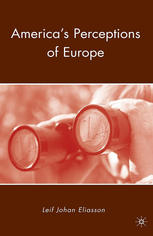 Americas Perceptions Of Europe Leif Johan Eliasson Auth