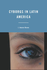 Cyborgs In Latin America J Andrew Brown Auth