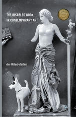 The Disabled Body In Contemporary Art Ann Millettgallant Auth