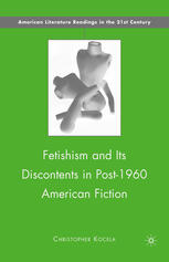 Fetishism And Its Discontents In Post1960 American Fiction Christopher Kocela Auth