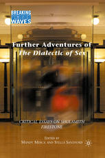 Further Adventures Of The Dialectic Of Sex Critical Essays On Shulamith Firestone Mandy Merck