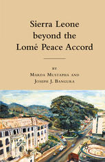 Sierra Leone Beyond The Lom Peace Accord Marda Mustapha Joseph J Bangura Eds