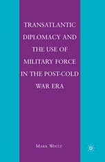 Transatlantic Diplomacy And The Use Of Military Force In The Postcold War Era Mark Wintz Auth