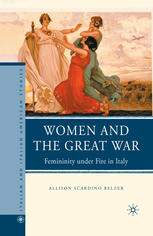 Women And The Great War Femininity Under Fire In Italy Allison Scardino Belzer Auth